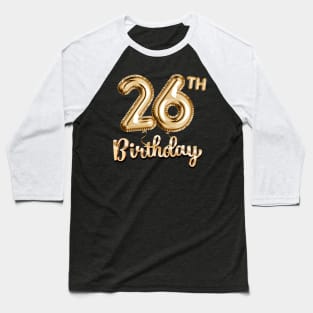26th Birthday Gifts - Party Balloons Gold Baseball T-Shirt